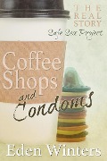 Cover-Bild zum Titel 'Coffee Shops and Condoms' von 'Eden Winters'