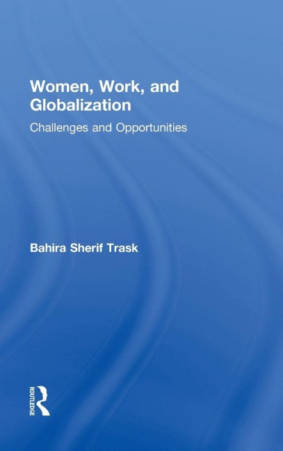 Women, Work, and Globalization - Bahira Sherif Trask
