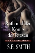 Ruth und der König der Riesen (Die Sieben Königreiche, #5) - S. E. Smith