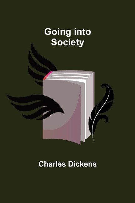 Going into Society - Charles Dickens