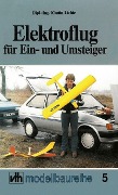 Elektroflug für Ein- und Umsteiger - Dipl. -Ing. Martin Lichte