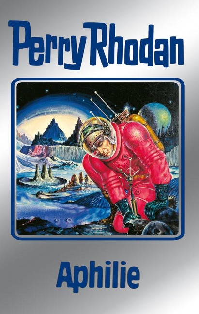 Perry Rhodan 81: Aphilie (Silberband) - Clark Darlton, H. G. Ewers, Hans Kneifel, Kurt Mahr, William Voltz