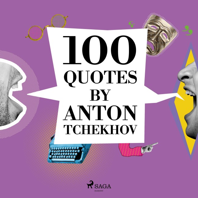 100 Quotes by Anton Tchekhov - Anton Tchekhov