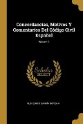 Cover-Bild zum Titel 'Concordancias, Motivos Y Comentarios Del Código Civil Español; Volume 3' von 'Florencio García Goyena'
