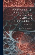 Cover-Bild zum Titel 'Prodrome D'un Ouvrage Sur Le Système Des Vaisseaux Lymphatiques: Contenant 24 Planches In--folio' von 'Paolo Mascagni'