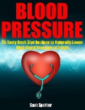 Cover-Bild zum Titel 'Blood Pressure: 35 Tasty Dash Diet Recipes to Naturally Lower High Blood Pressure in 7 Days' von 'Sam Spotter'