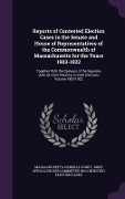 Cover-Bild zum Titel 'Reports of Contested Election Cases in the Senate and House of Representatives of the Commonwealth of Massachusetts for the Years 1903-1922' von ''