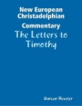 Cover-Bild zum Titel 'New European Christadelphian Commentary: The Letters to Timothy' von 'Duncan Heaster'