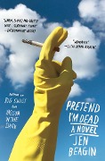 Cover-Bild zum Titel 'Pretend I'm Dead' von 'Jen Beagin'