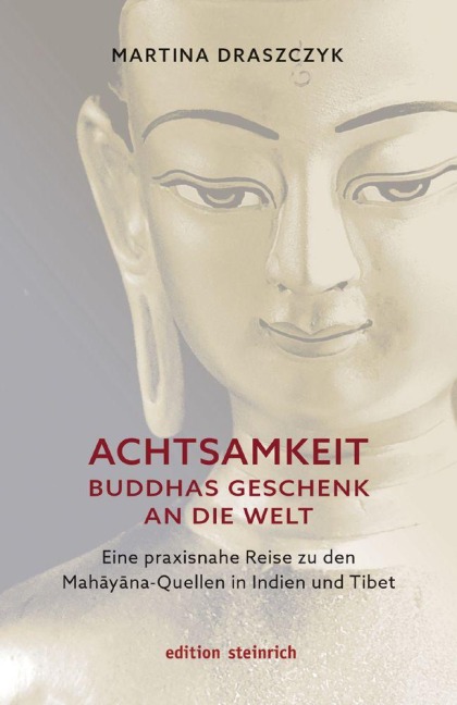 Achtsamkeit - Buddhas Geschenk an die Welt - Martina Draszczyk
