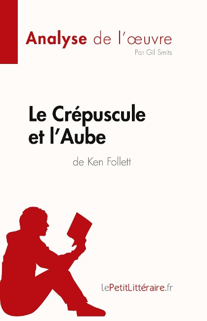 Le Crépuscule et l'Aube de Ken Follett (Analyse de l'¿uvre) - Gil Smits