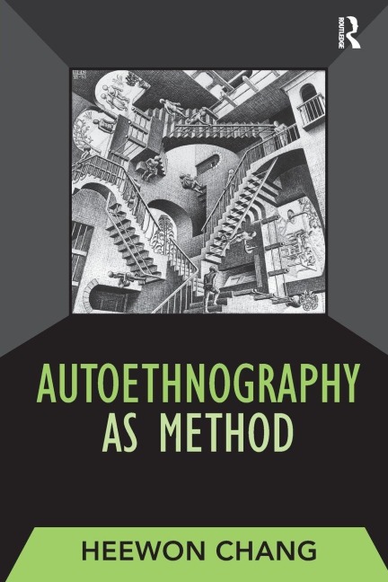 Autoethnography as Method - Heewon Chang