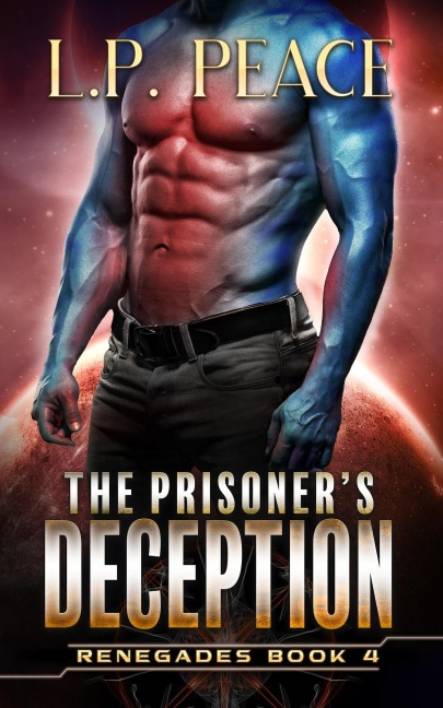 The Prisoner's Deception (Renegades, #4) - L. P. Peace