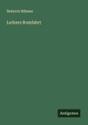 Cover-Bild zum Titel 'Luthers Romfahrt' von 'Heinrich Böhmer'