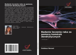 Cover-Bild zum Titel 'Badanie leczenia raka za pomoc¿ komórek dendrytycznych' von 'Ouldouz Navaei'