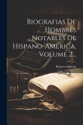 Cover-Bild zum Titel 'Biografias De Hombres Notables De Hispano-américa, Volume 2...' von 'Ramón Azpurúa'