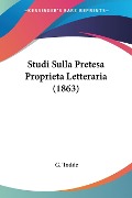 Studi Sulla Pretesa Proprieta Letteraria (1863) - G. Todde