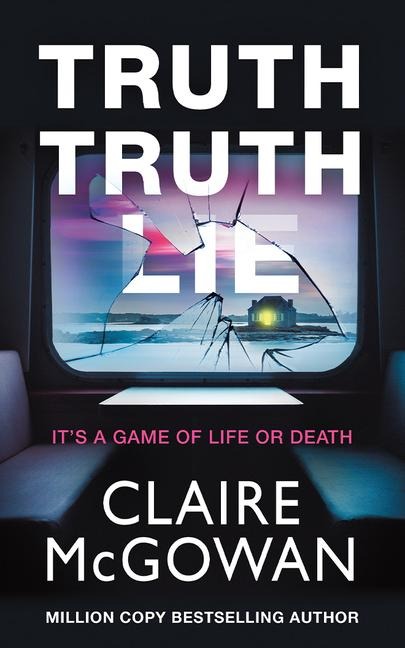 Truth Truth Lie - Claire Mcgowan