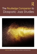 Cover-Bild zum Titel 'The Routledge Companion to Diasporic Jazz Studies' von ''