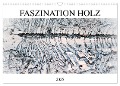 Faszination Holz (Wandkalender 2025 DIN A3 quer), CALVENDO Monatskalender - Isabell Kull