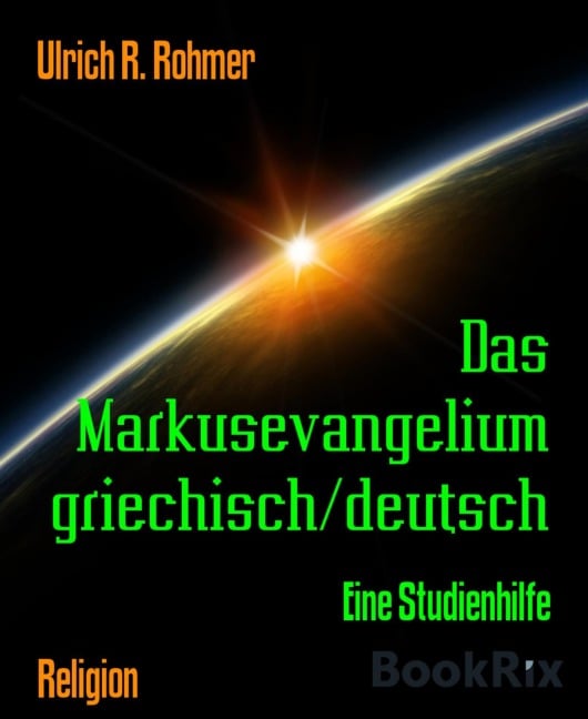 Das Markusevangelium griechisch/deutsch - Ulrich R. Rohmer