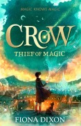 Cover-Bild zum Titel 'Crow: Thief of Magic' von 'Fiona Dixon'