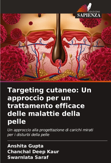 Targeting cutaneo: Un approccio per un trattamento efficace delle malattie della pelle - Anshita Gupta, Chanchal Deep Kaur, Swarnlata Saraf