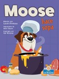 Cover-Bild zum Titel 'Moose Hace Sopa (Moose Makes Soup)' von 'Laurie Friedman'