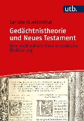 Gedächtnistheorie und Neues Testament - Sandra Huebenthal