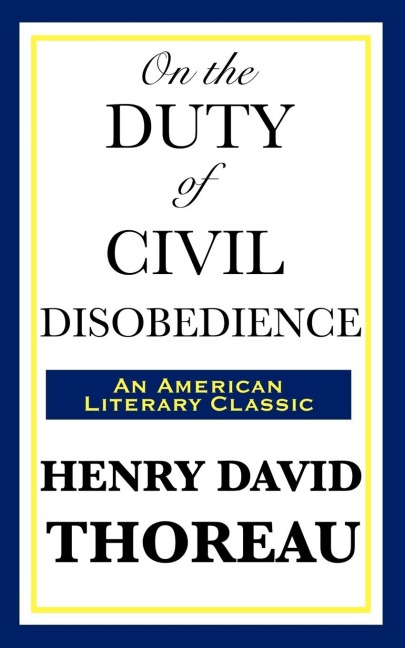 On the Duty of Civil Disobedience - Henry David Thoreau