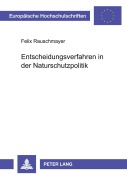 Cover-Bild zum Titel 'Entscheidungsverfahren in der Naturschutzpolitik' von 'Felix Rauschmayer'