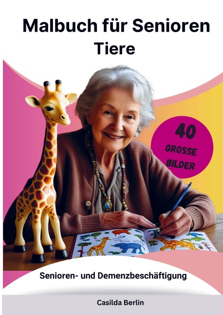 Malbuch für Senioren  Tiere - Senioren- und Demenzbeschäftigung - Casilda Berlin