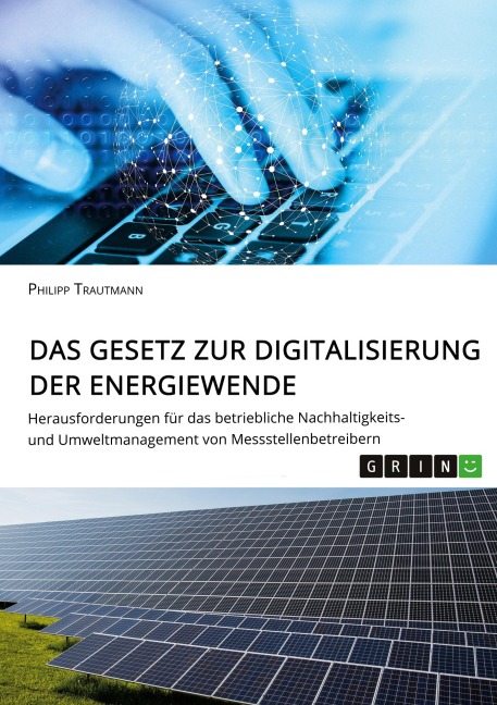 Das Gesetz zur Digitalisierung der Energiewende. Herausforderungen für das betriebliche Nachhaltigkeits- und Umweltmanagement von Messstellenbetreibern - Philipp Trautmann