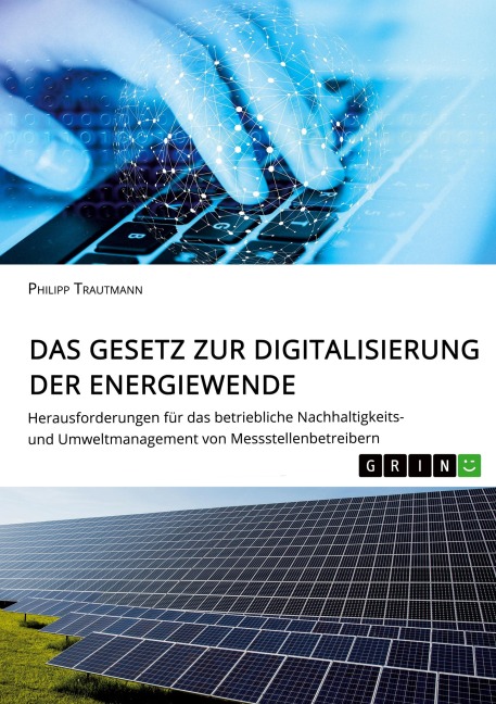 Das Gesetz zur Digitalisierung der Energiewende. Herausforderungen für das betriebliche Nachhaltigkeits- und Umweltmanagement von Messstellenbetreibern - Philipp Trautmann