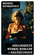 Cover-Bild zum Titel 'Gesammelte Werke: Romane + Erzählungen' von 'Henryk Sienkiewicz'