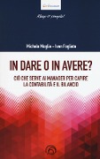 Cover-Bild zum Titel 'In dare o in avere? Ciò che serve al manager per capire la contabilità e il bilancio' von 'Michele Moglia, Ivan Fogliata'