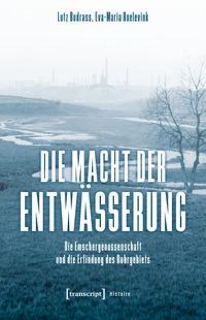 Die Macht der Entwässerung - Lutz Budrass, Eva-Maria Roelevink