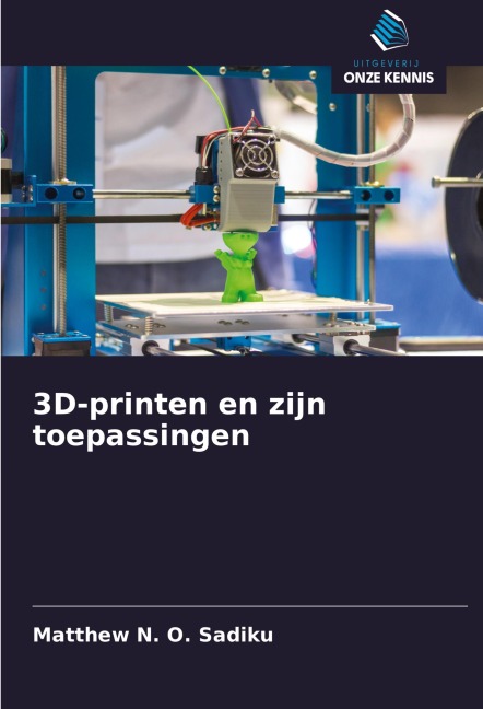 3D-printen en zijn toepassingen - Matthew N. O. Sadiku