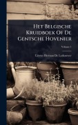 Cover-Bild zum Titel 'Het Belgische Kruidboek Of De Gentsche Hovenier' von ''
