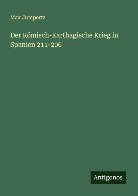 Der Römisch-Karthagische Krieg in Spanien 211-206 - Max Jumpertz