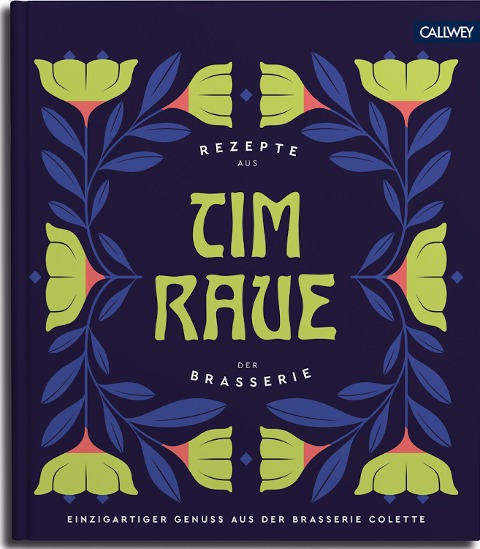 Tim Raue - Rezepte aus der Brasserie - Tim Raue, Katharina Raue