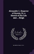 Cover-Bild zum Titel 'Alexander I., Emperor of Russia, Or, a Sketch of His Life and ... Reign' von 'Hannibal Evans Lloyd'