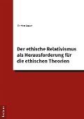 Cover-Bild zum Titel 'Der ethische Relativismus als Herausforderung für die ethischen Theorien' von 'Florian Braun'