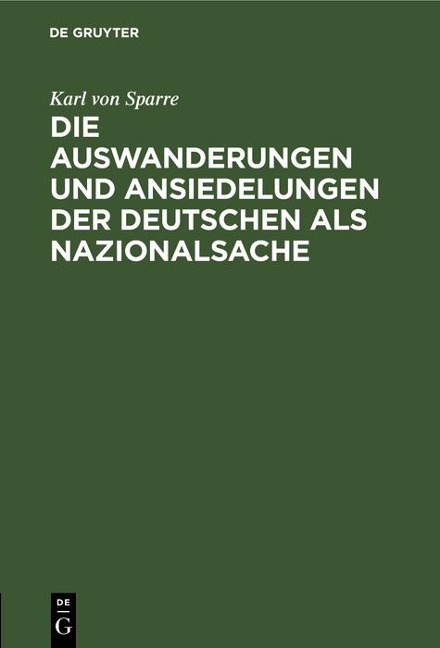 Die Auswanderungen und Ansiedelungen der Deutschen als Nazionalsache - Karl Von Sparre