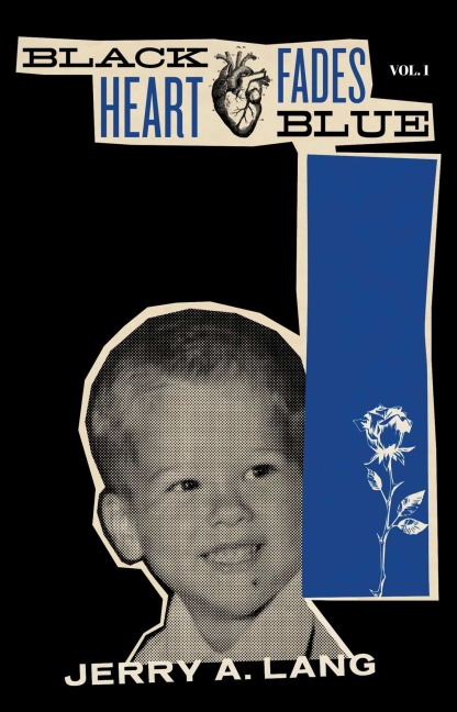 Black Heart Fades Blue: Vol. 1 - Jerry A Lang