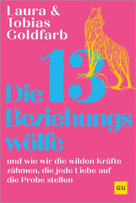 Die 13 Beziehungswölfe - Tobias Goldfarb, Laura Goldfarb