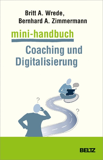 Mini-Handbuch Coaching und Digitalisierung - Britt Wrede, Bernhard Zimmermann