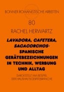 Cover-Bild zum Titel ''Lavadora, cafetera, sacacorchos' - Spanische Gerätebezeichnungen in Technik, Werbung und Alltag' von 'Rachel Herwartz'