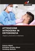 Cover-Bild zum Titel 'ATTENZIONE IATROGENA IN ORTODONZIA' von 'Sakam Nikhil, Kaladhar Reddy Aileni, Sandeep Battula'