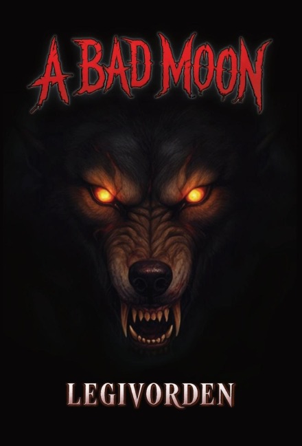 A Bad Moon - Legivorden
